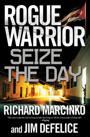 Seize the Day by Richard Marcinko, Jim DeFelice
