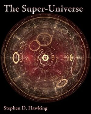 The Super-Universe by Stephen Hawking