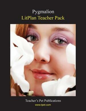 Litplan Teacher Pack: Pygmalion by Mary B. Collins