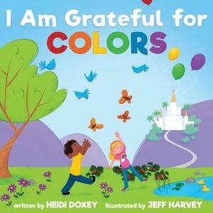 I Am Grateful for Colors by Heidi Doxey