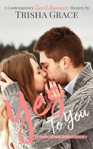 Yes To You by Trisha Grace
