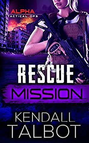 Rescue Mission by Kendall Talbot