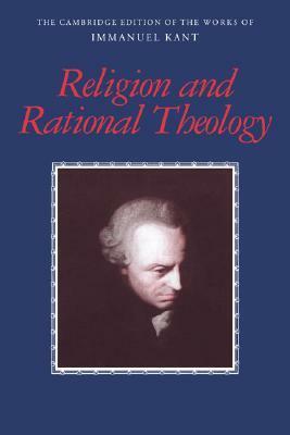 Religion and Rational Theology (Works of Immanuel Kant in Translation) by George Di Giovanni, Immanuel Kant, Allen W. Wood