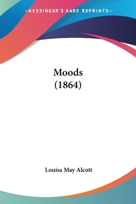 Moods (1864) by Louisa May Alcott