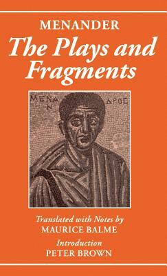 Menander: The Plays and Fragments by Menander
