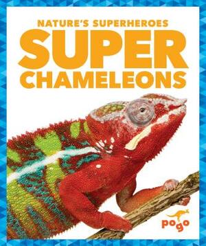 Super Chameleons by Karen Latchana Kenney