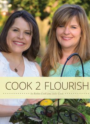 Cook 2 Flourish by Julie Cook, Robin Cook