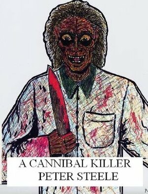 A Cannibal Killer by Peter Steele