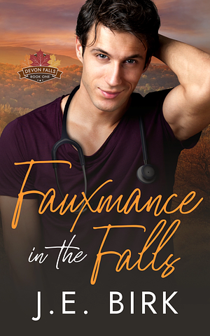 Fauxmance in the Falls by J.E. Birk