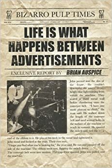 Life Is What Happens Between Advertisements by Brian Auspice