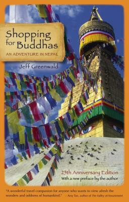 Shopping for Buddhas: An Adventure in Nepal by Jeff Greenwald