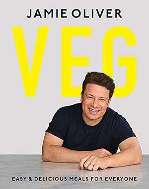 Veg: Easy and Delicious Meals for Everyone by Jamie Oliver, Jamie Oliver