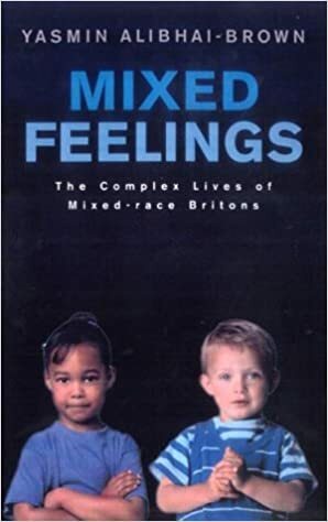 Mixed Feelings: The Complex Lives of Mixed-Race Britons by Yasmin Alibhai-Brown