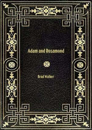 Adam and Rosamond by Brad Walker