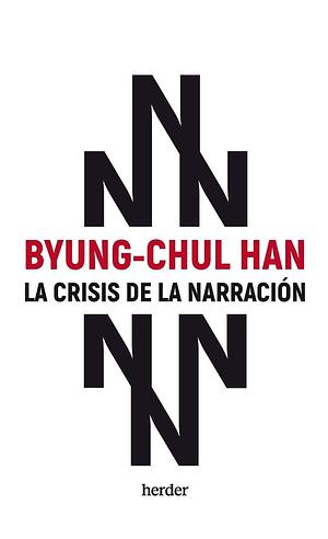 La Crisis de la Narracion by Byung-Chul Han