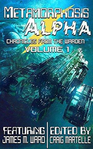 Metamorphosis Alpha: Chronicles from the Warden Vol 1 by James M. Ward, Craig J. Brain, Craig Martelle, Craig Martelle