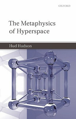 The Metaphysics of Hyperspace by Hud Hudson