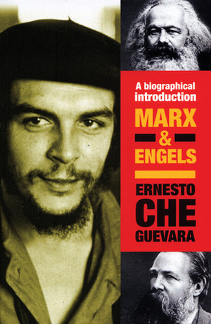 Marx & Engels: A Biographical Introduction by Ernesto Che Guevara