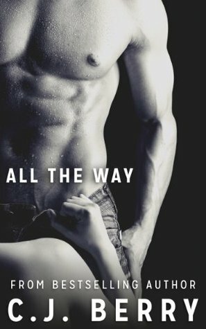 All The Way by C.J. Berry