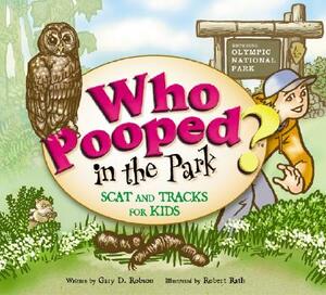 Who Pooped in the Park? Olympic National Park: Scat and Tracks for Kids by Gary D. Robson