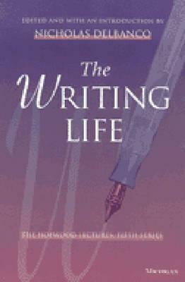The Writing Life: The Hopwood Lectures, Fifth Series by Nicholas Delbanco