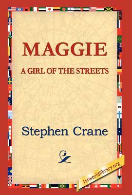 Maggie: A Girl of the Streets by Stephen Crane