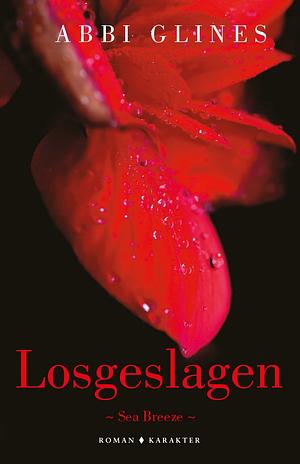 Losgeslagen by Abbi Glines