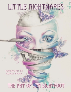Little Nightmares: The Art of Jen Lightfoot by Jen Lightfoot, Aunia Kahn