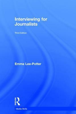 Interviewing for Journalists by Emma Lee-Potter, Sally Adams