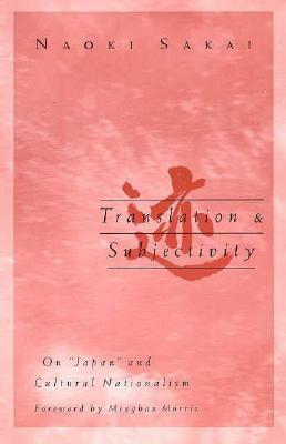 Translation and Subjectivity, Volume 3: On Japan and Cultural Nationalism by Naoki Sakai, Meaghan Morris