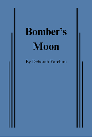 Bomber's Moon by Deborah Yarchun