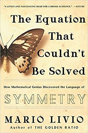 Yhtälö jota ei voinut ratkaista - Miten matematiikka paljasti symmetrian kielen by Mario Livio
