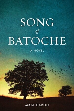 Song of Batoche by Maia Caron