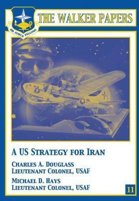 A U.S. Strategy for Iran by Charles A. Douglass, Michael D. Hays