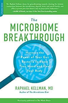 The Whole Brain: The Microbiome Solution to Heal Depression, Anxiety, and Mental Fog without Prescription Drugs by Raphael Kellman