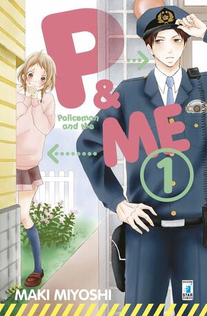 P&Me: Policeman and me, Vol. 1 by Maki Miyoshi
