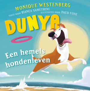 Dunya: Een hemels hondenleven by Bianca Samethini, Monique Westenberg, Paco Vink