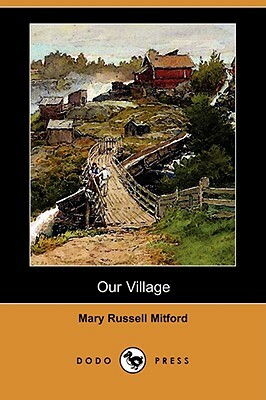 Our Village (Dodo Press) by Mary Russell Mitford