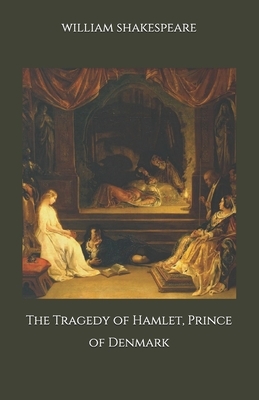 The Tragedy of Hamlet, Prince of Denmark by William Shakespeare