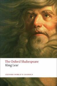 The History of King Lear: The Oxford Shakespeare the History of King Lear by William Shakespeare