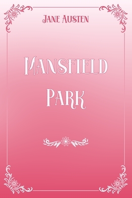 Mansfield Park: Pink & White Premium Elegance Edition by Jane Austen