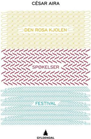 Den Rosa Kjolen/Spøkelser/Festival by César Aira