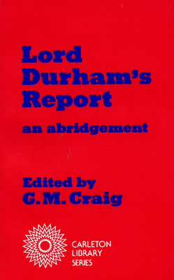 Lord Durham's Report, Volume 1 by Gerald M. Craig