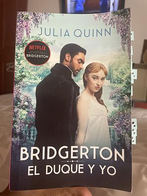 Bridgerton 1 - El Duque Y Yo - Bolsillo by Julia Quinn