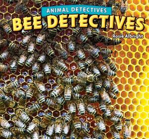Bee Detectives by Rosie Albright