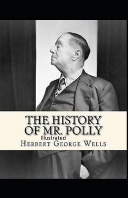 The History of Mr Polly Illustrated by H.G. Wells