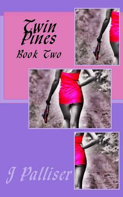 Twin Pines Book Two by J. Palliser