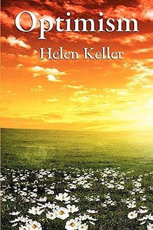 Optimism: With linked Table of Contents by Helen Keller, Helen Keller