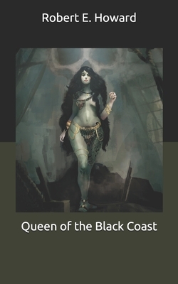 Queen of the Black Coast by Robert E. Howard