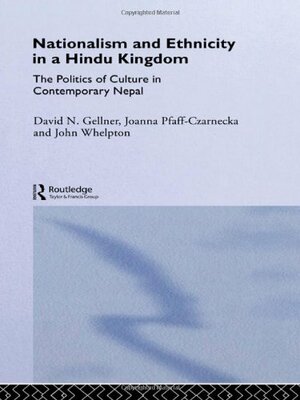 Nationalism and Ethnicity in a Hindu Kingdom: The Politics and Culture of Contemporary Nepal by John Whelpton, David N. Gellner, Joanna Pfaff-Czarnecka